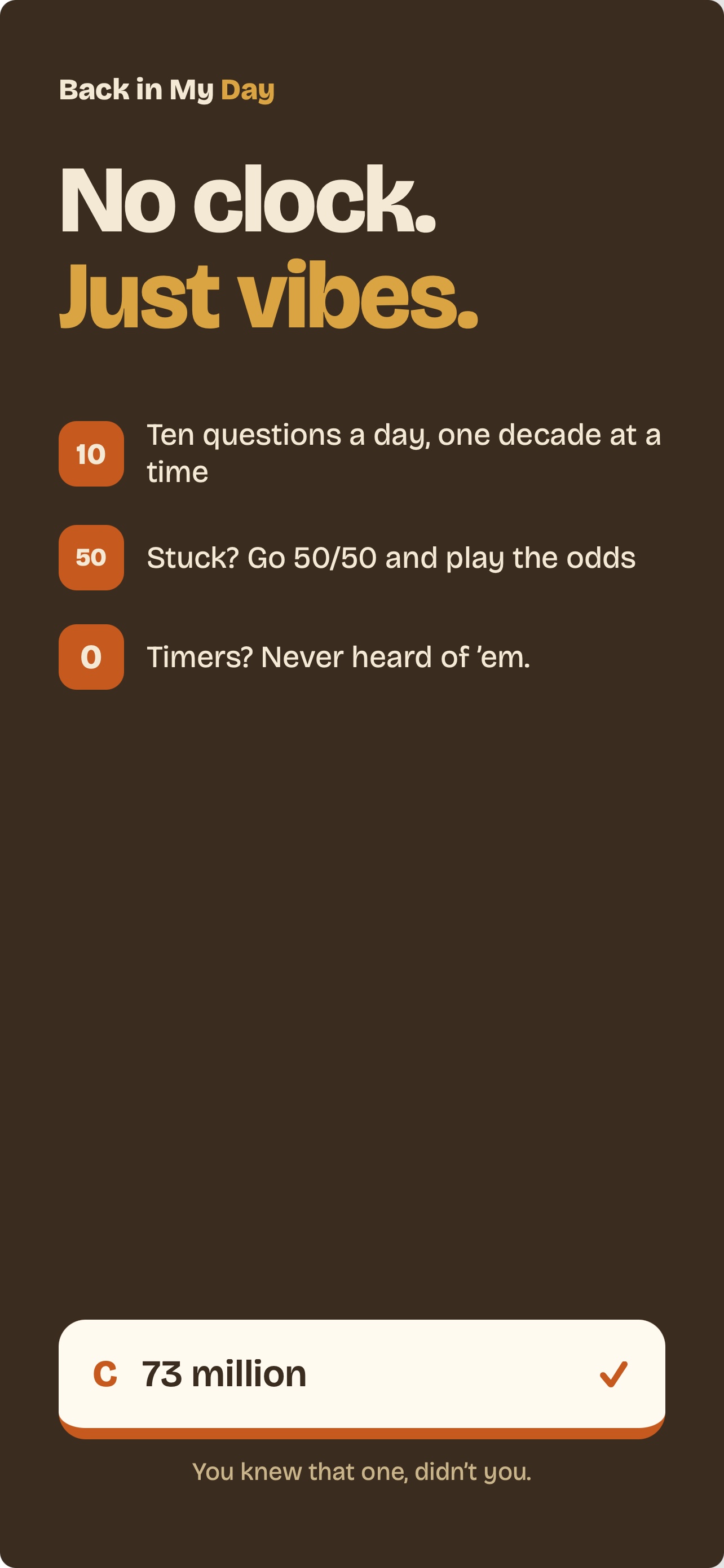 A poster on a dark brown background reading No clock. Just vibes., with three rows covering ten questions a decade at a time, the lifelines, and no timers.